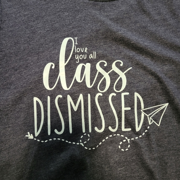 I Love You All, Class Dismissed teacher tshirt - Picture 2 of 3